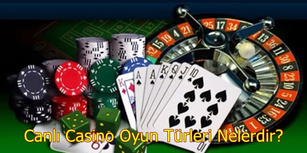 Canlı Casino Oyun Türleri Nelerdir?