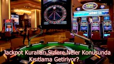 Jackpot Kuralları Sizlere Neler Konusunda Kısıtlama Getiriyor?