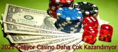 2021 Geliyor Casino Daha Çok Kazandırıyor