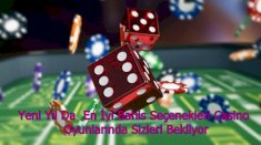 Yeni Yıl Da  En İyi Bahis Seçenekleri Casino Oyunlarında Sizleri Bekliyor